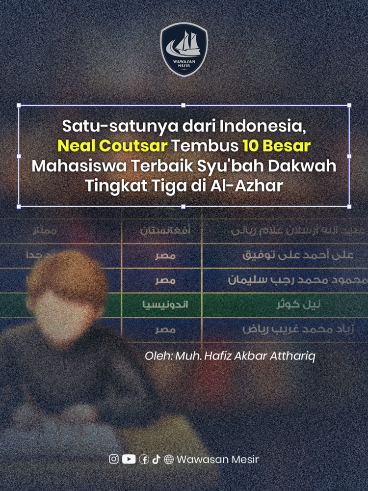 Satu-satunya dari Indonesia, Neal Coutsar Tembus 10 Besar Mahasiswa Terbaik Syu’bah Dakwah Tingkat Tiga di Al-Azhar